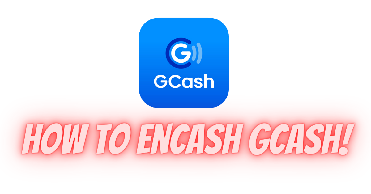 How To Encash GCASH?