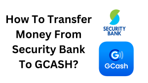 How To Transfer Money From Security Bank To GCASH